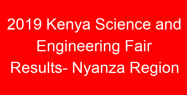 2019 Kenya Science and Engineering Fair Results- Nyanza Region