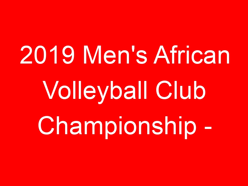 2019 Men’s African Volleyball Club Championship – Holders GSU and Kenya Prisons to represent Kenya at Egypt; full details