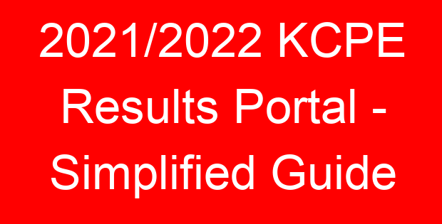 2021/2022 KCPE Results Portal – Simplified Guide