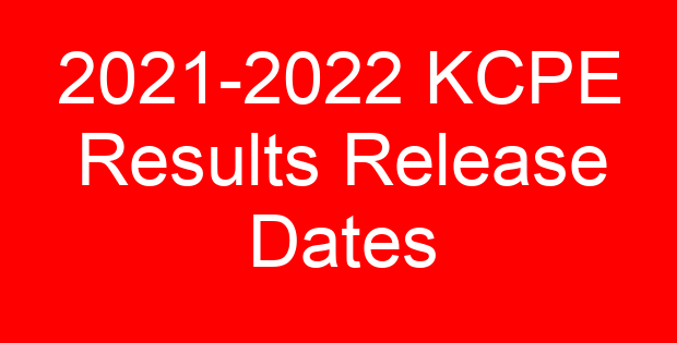 2021-2022 KCPE Results Release Dates