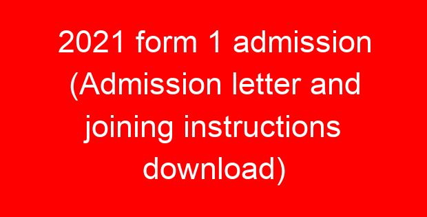 2021 form 1 admission (Admission letter and joining instructions download)