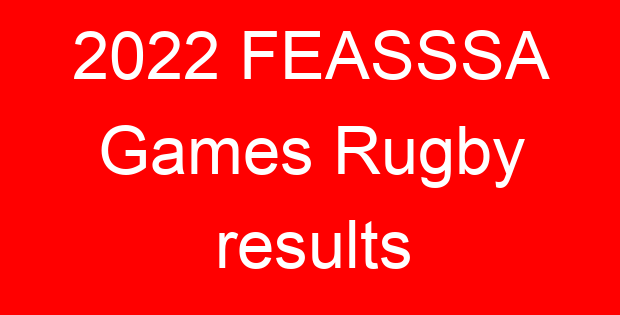 2022 FEASSSA Games Rugby results