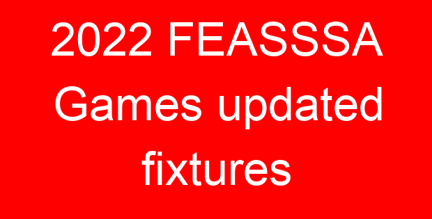 2022 FEASSSA Games updated fixtures