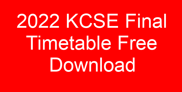 2022 KCSE Final Timetable Free Download