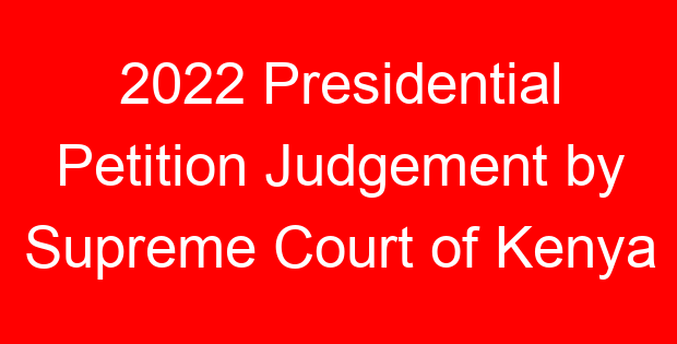 2022 Presidential Petition Judgement by Supreme Court of Kenya