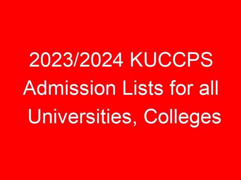 2023/2024 KUCCPS Admission Lists for all Universities, Colleges