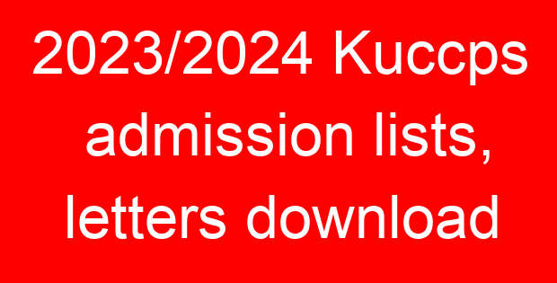 2023/2024 Kuccps admission lists, letters download