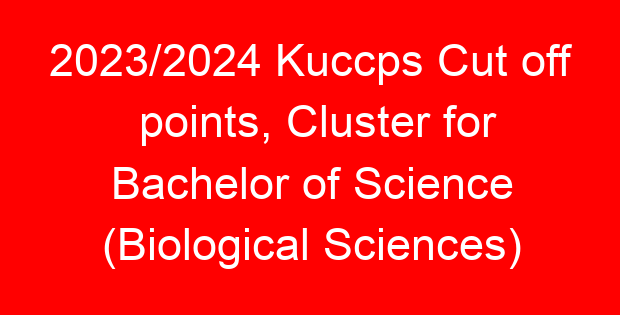 2023/2024 Kuccps Cut off points, Cluster for Bachelor of Science (Biological Sciences)