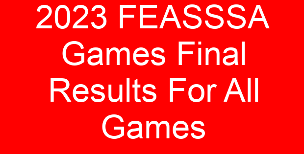 2023 FEASSSA Games Final Results For All Games