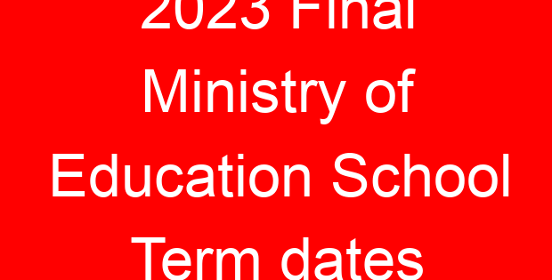 2023 Final Ministry of Education School Term dates