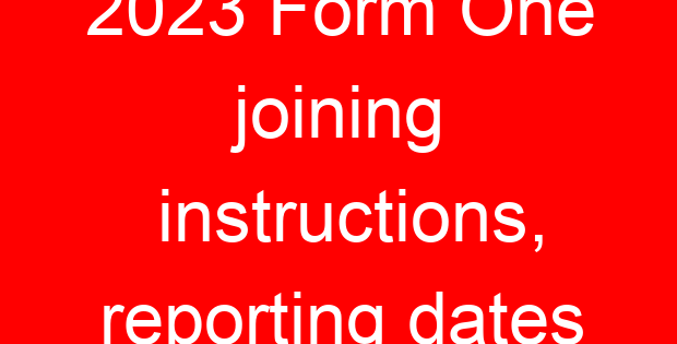 2023 Form One joining instructions, reporting dates