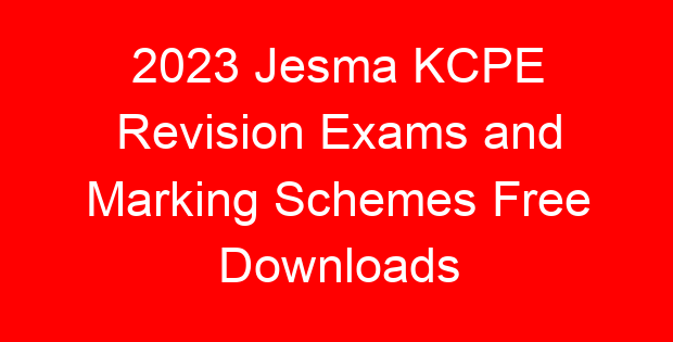 2023 Jesma KCPE Revision Exams and Marking Schemes Free Downloads