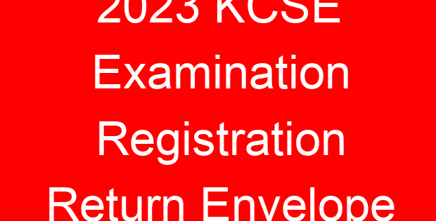 2023 KCSE Examination Registration Return Envelope