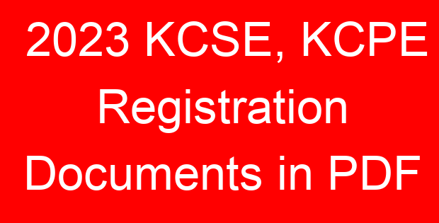 2023 KCSE, KCPE Registration Documents in PDF