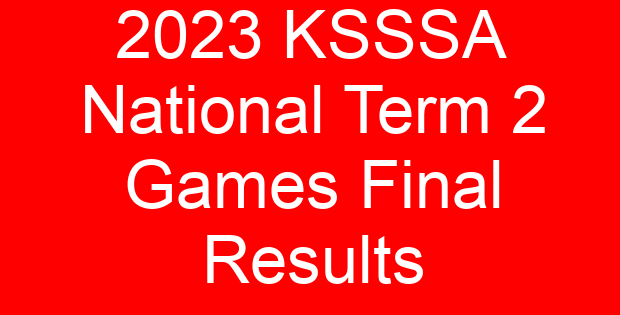2023 KSSSA National Term 2 Games Final Results