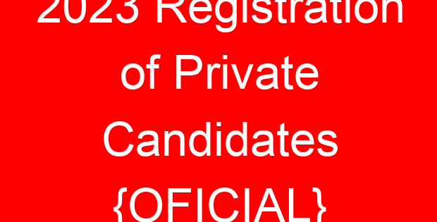 2023 Registration of Private Candidates {OFICIAL}
