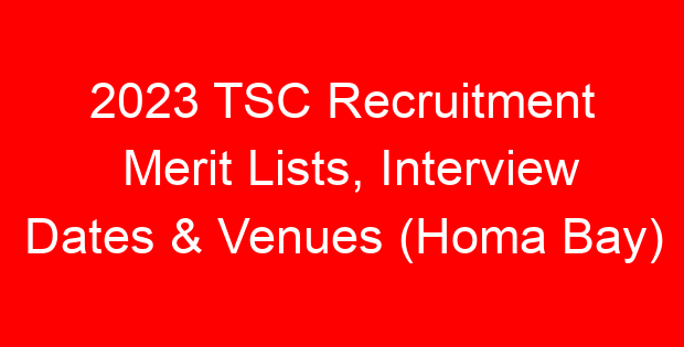 2023 TSC Recruitment Merit Lists, Interview Dates & Venues (Homa Bay)