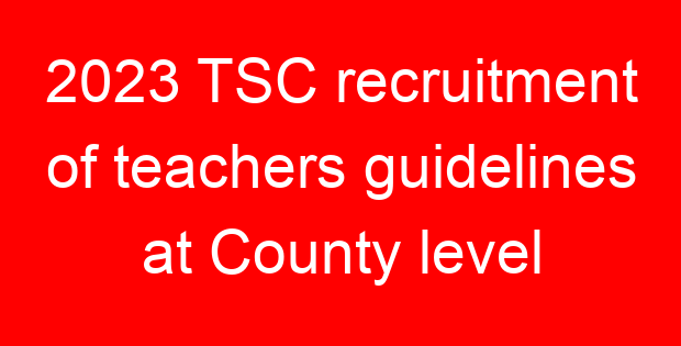 2023 TSC recruitment of teachers guidelines at County level