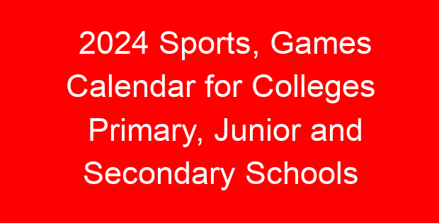 2024 Sports, Games Calendar for Colleges Primary, Junior and Secondary Schools