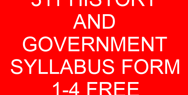 311 HISTORY AND GOVERNMENT SYLLABUS FORM 1-4 FREE