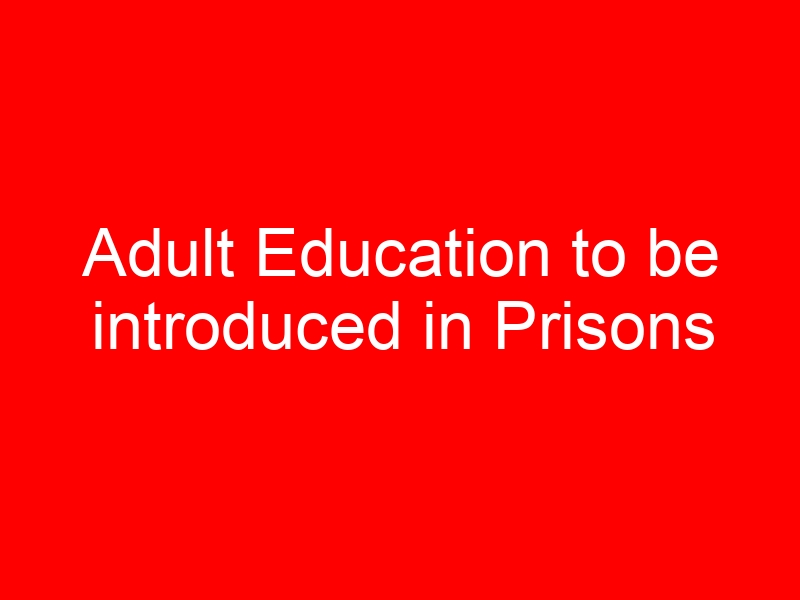 Adult Education to be introduced in Prisons
