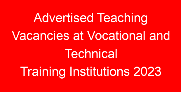 Advertised Teaching Vacancies at Vocational and Technical Training Institutions 2023