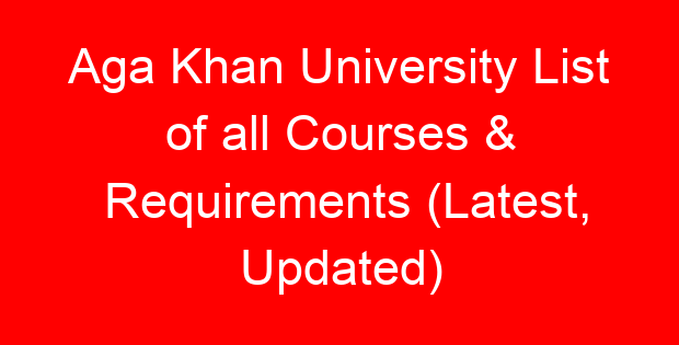 Aga Khan University List of all Courses & Requirements (Latest, Updated)