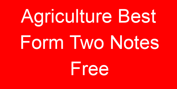Agriculture Best Form Two Notes Free