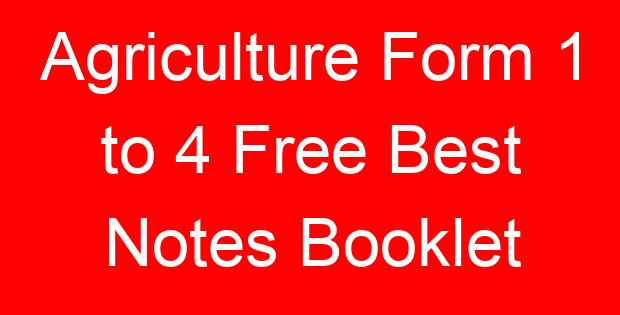 Agriculture Form 1 to 4 Free Best Notes Booklet