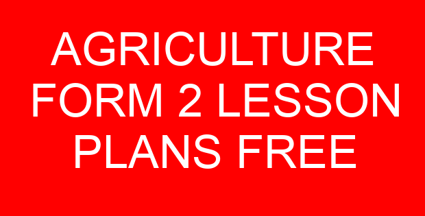 AGRICULTURE FORM 2 LESSON PLANS FREE