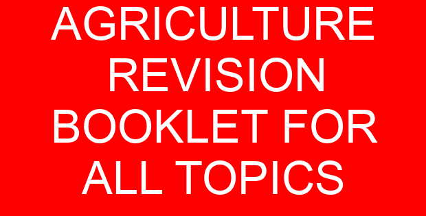 AGRICULTURE REVISION BOOKLET FOR ALL TOPICS