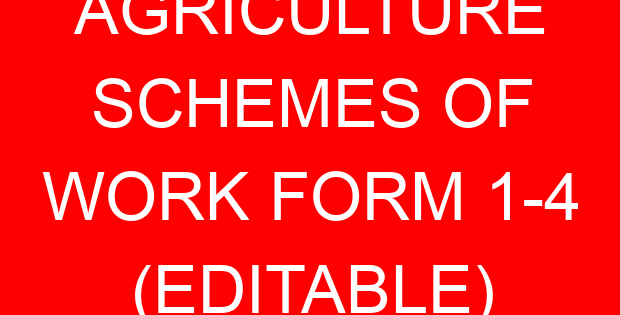 AGRICULTURE SCHEMES OF WORK FORM 1-4 (EDITABLE)