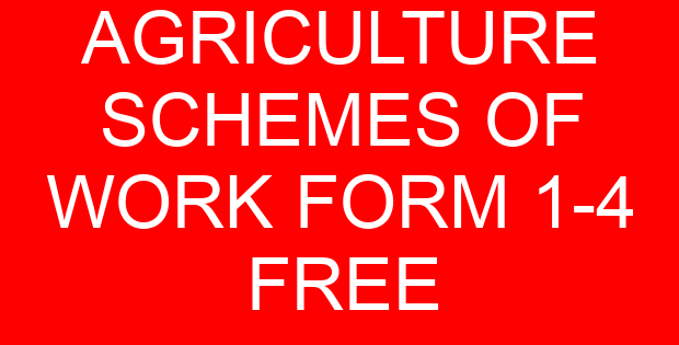 AGRICULTURE SCHEMES OF WORK FORM 1-4 FREE