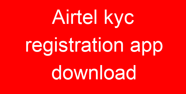 Airtel kyc registration app download