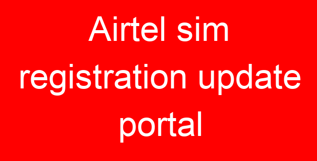 Airtel sim registration update portal