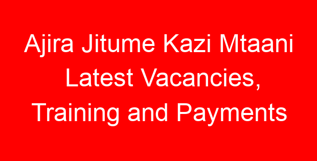 Ajira Jitume Kazi Mtaani Latest Vacancies, Training and Payments