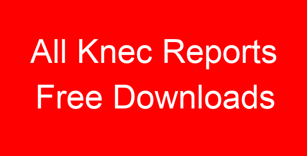 All Knec Reports Free Downloads