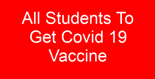 All Students To Get Covid 19 Vaccine