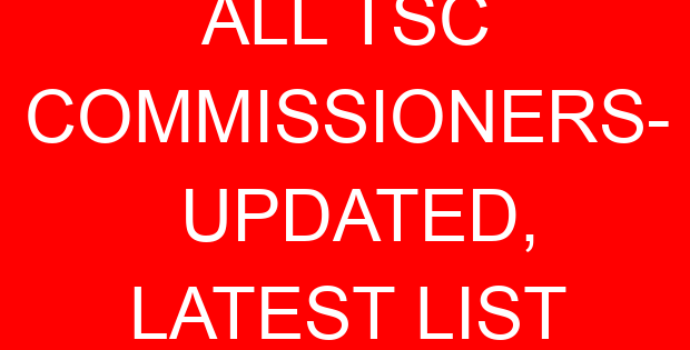 ALL TSC COMMISSIONERS- UPDATED, LATEST LIST