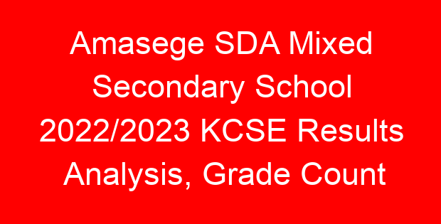 Amasege SDA Mixed Secondary School 2022/2023 KCSE Results Analysis, Grade Count