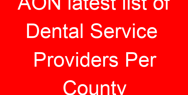 AON latest list of Dental Service Providers Per County
