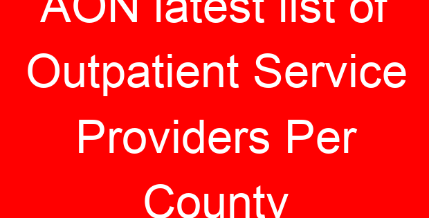 AON latest list of Outpatient Service Providers Per County