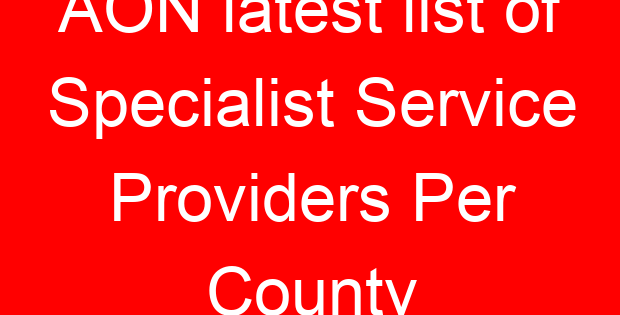 AON latest list of Specialist Service Providers Per County