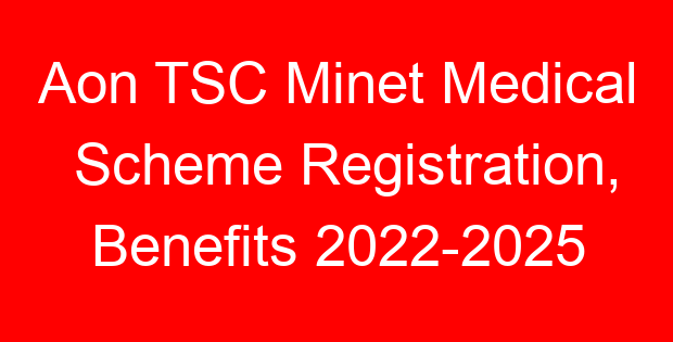 Aon TSC Minet Medical Scheme Registration, Benefits 2022-2025