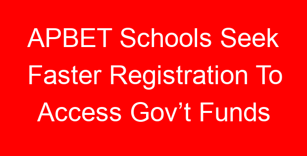 APBET Schools Seek Faster Registration To Access Gov’t Funds