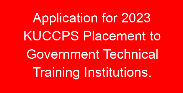 Application for 2023 KUCCPS Placement to Government Technical Training Institutions.