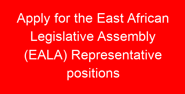 Apply for the East African Legislative Assembly (EALA) Representative positions