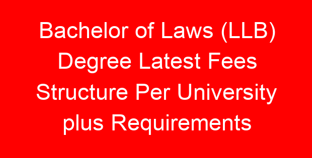 Bachelor of Laws (LLB) Degree Latest Fees Structure Per University plus Requirements