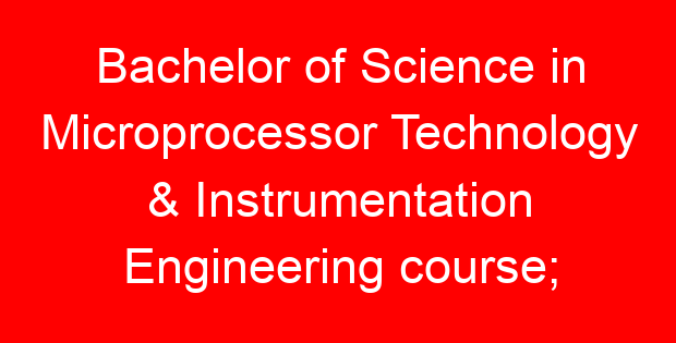 Bachelor of Science in Microprocessor Technology & Instrumentation Engineering course; Requirements, duration,  job opportunities and universities offering the course