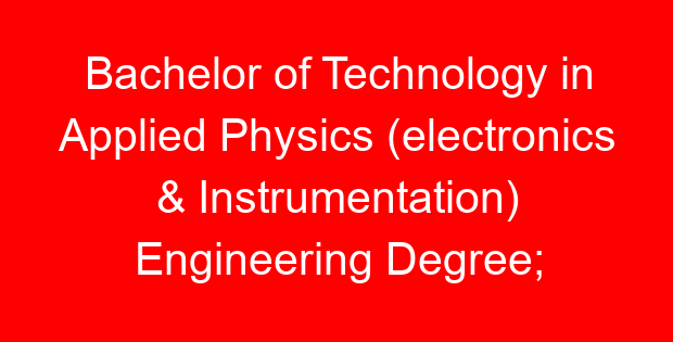 Bachelor of Technology in Applied Physics (electronics & Instrumentation) Engineering Degree; Kuccps cut off points 2023/2024 per university, requirements, Course Code & Fees
